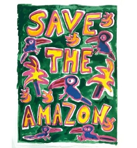 Save the Amazon - Katherine Bernhardt